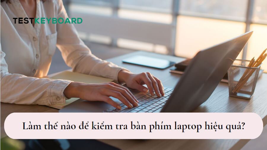 Kiểm tra bàn phím laptop