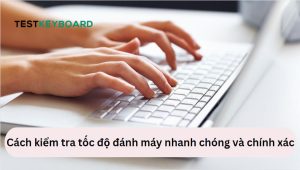 Kiểm tra tốc độ đánh máy