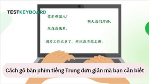 Cách gõ bàn phím tiếng Trung