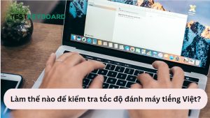 Kiểm tra tốc độ đánh máy tiếng Việt