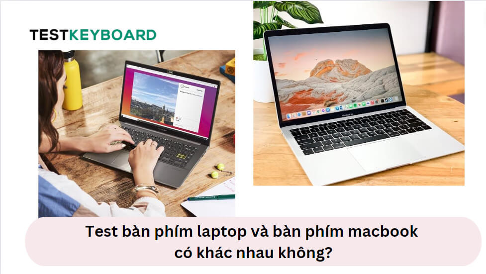 Test bàn phím laptop và bàn phím macbook