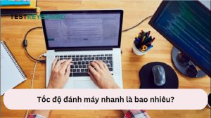 Tốc độ đánh máy nhanh