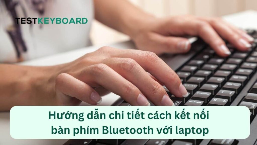 Cách kết nối bàn phím Bluetooth với laptop