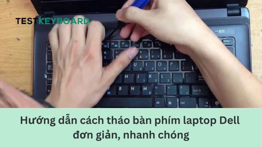 Cách tháo bàn phím laptop Dell